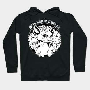 Sphynx Cat - Ask Me About My Sphynx Cat - Funny Cat Saying Hoodie